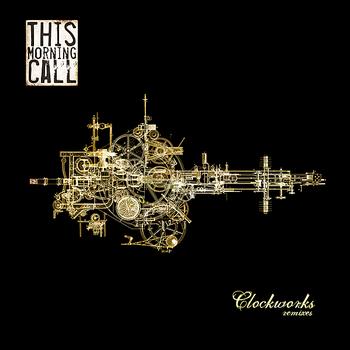 This Morning Call - Clockworks (Remixes)