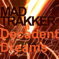 Mad Trakker - Decadent Dreams