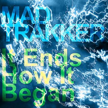 Mad Trakker - It Ends How It Began