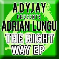 Adyjay pres. Adrian Lungu - The Right Way EP