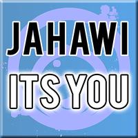 Jahawi - It's You