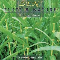 Chris Hinze - Zen: Flute & Nature - Never Complain