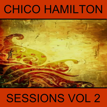 Chico Hamilton - Sessions, Vol. 2