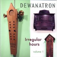 Dewanatron - Irregular Hours, Vol. 1 (Live at Pierogi)