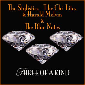 The Stylistics, The Chi-Lites, Harold Melvin & The Blue Notes - Three Of A Kind