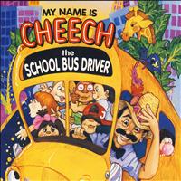 Cheech Marin - My Name Is Cheech The School Bus Driver