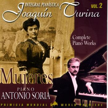 Antonio Soria - Joaquin Turina Complete Piano Works Vol 2 Mujeres