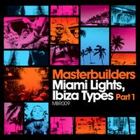 Masterbuilders - Miami Lights, Ibiza Types Part 1