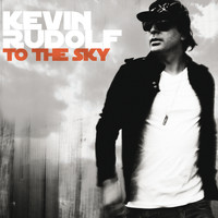 Kevin Rudolf - To The Sky