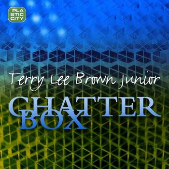 Terry Lee Brown Junior - Chatterbox