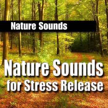Nature Sounds - Nature Sounds for Stress Release