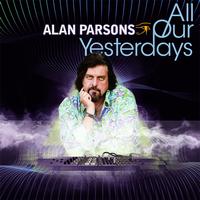 Alan Parsons - All Our Yesterdays