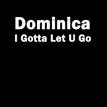 Dominica - I Gotta Let U Go