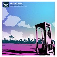 Phat Playaz - Eyes On You / Tears