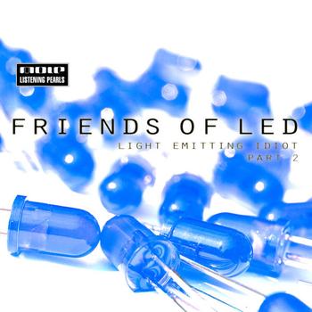 Friends Of LED - Light Emitting Idiot Part 2