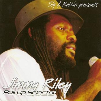 Jimmy Riley - Pull Up Selector (Sly & Robbie Presents Jimmy Riley)