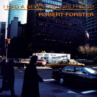 Robert Forster - I Had A New York Girlfriend