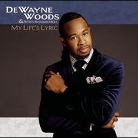DeWayne Woods - My Life's Lyric