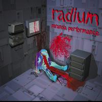 Radium - Paranoïa Performance