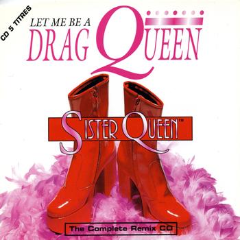 Sister Queen - Let Me Be a Drag Queen (Remixes)