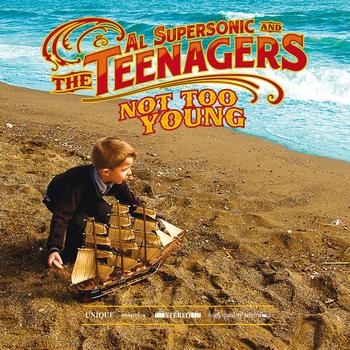 Al Supersonic, The Teenagers - Not Too Young