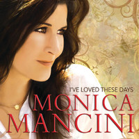 Monica Mancini - I've Loved These Days