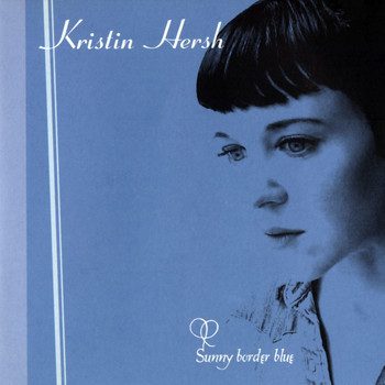 Kristin Hersh - Sunny Border Blue (Explicit)