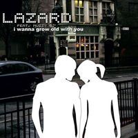 Lazard & Muzzy G. - I Wanna Grow Old with You