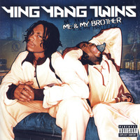 Ying Yang Twins - Me & My Brother (Explicit)