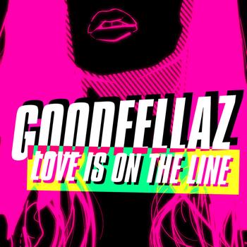 Goodfellaz - Love Is On The Line