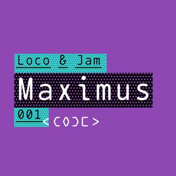 Loco & Jam - Maximus