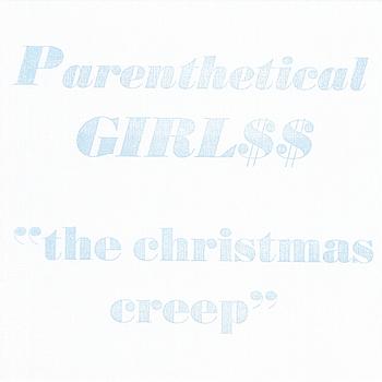 Parenthetical Girls - The Christmas Creep - Single