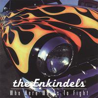 The Enkindels - Who Here Wants to Fight - EP