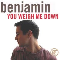 Benjamin - You Weigh Me Down - Single