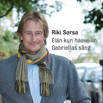 Riki Sorsa - Elän Kuin Haaveilin / Gabriellas Sång - Single