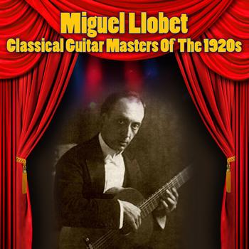 MIguel Llobet - Classical Guitar Masters Of The 1920s