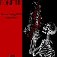 Fonetik - Disorted Feelings PROMO