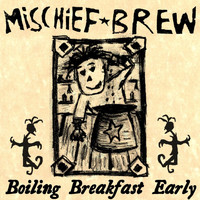 Mischief Brew - Boiling Breakfast Early: A Demo Collection