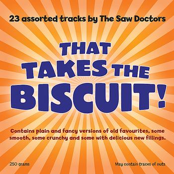 The Saw Doctors - That Takes the Biscuit!