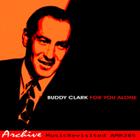 Buddy Clarke - For You Alone