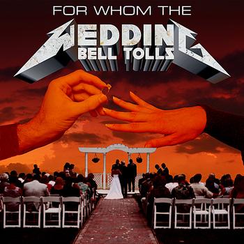 Heavy Metal Wedding - For Whom the Wedding Bell Tolls