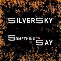 Silver Sky - Something to Say