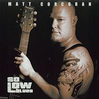 Matt Corcoran - So Low Blues