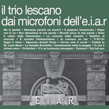 Trio Lescano & Artisti Vari - Il Trio Lescano dai microfoni dell'E.I.A.R.