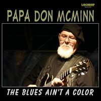 Papa Don McMinn - Blues Ain't a Color