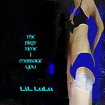 LiL LuLu - The First Time I Massage You