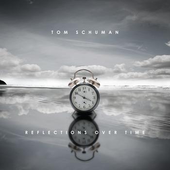 Tom Schuman - Reflections Over Time