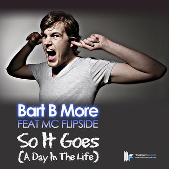 Bart B More - So It Goes (A Day In The Life)