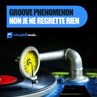 Groove Phenomenon - Non, je ne regrette rien