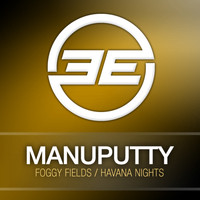 Manuputty - Foggy Fields / Havana Nights
